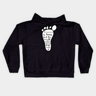 The journey is long, but the result makes each step worth it Kids Hoodie